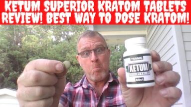 Ketum Superior Kratom Tablets Review! Best Way To Dose Kratom!