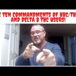The Ten Commandments of HHC/THCO/ and Delta 8 THC Users!