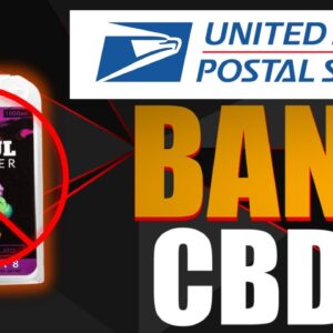 US Postal Service BANS CBD Products?