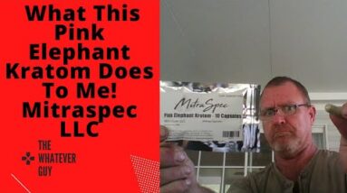 What This Pink Elephant Kratom Does To Me! Mitraspec LLC